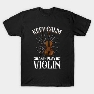 Keep Calm and play Violin T-Shirt